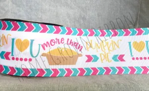 I Love You More Thank Pumpkin Pie USDR Ribbon - 3 Inch